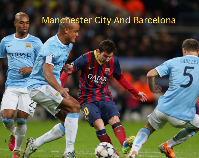 Manchester City And Barcelona