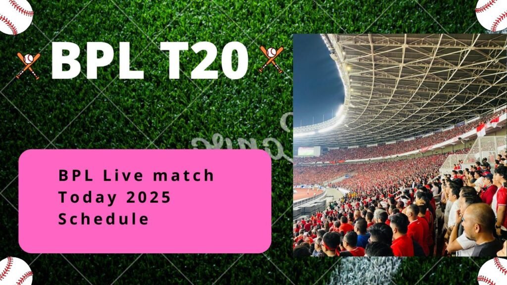 BPL Live match Today 2025 Schedule